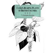 Catkin-Bearing Plants of British Columbia by Brayshaw, T. Christopher, 9780771894589