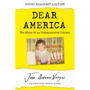 Dear America Young Reader's Edition by Vargas, Jose Antonio, 9780062914590
