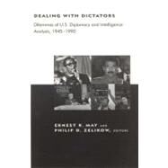 Dealing With Dictators by May, Ernest R.; Zelikow, Philip D.; Lundberg, Kirsten; Johnson, Robert David, 9780262134590
