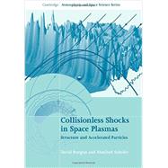 Collisionless Shocks in Space Plasmas: Structure and Accelerated Particles by David Burgess , Manfred Scholer, 9780521514590
