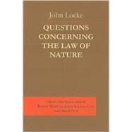 Questions Concerning The Law Of Nature by Locke, John; Horwitz, Robert; Clay, Jenny Strauss; Clay, Diskin, 9780801474590
