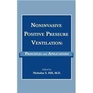 Noninvasive Positive Pressure Ventilation Principles And Applications by Hill, Nicholas S., 9780879934590