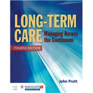 Long-Term Care: Managing Across the Continuum by Pratt, John, 9781284054590