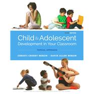 Child and Adolescent Development in Your Classroom, Topical Approach by Christi Crosby Bergin; David Allen Bergin, 9781337514590