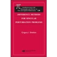 Difference Methods for Singular Perturbation Problems by Shishkin; Grigory I., 9781584884590