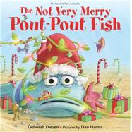 The Not Very Merry Pout-Pout Fish by Diesen, Deborah; Hanna, Dan, 9780374304591