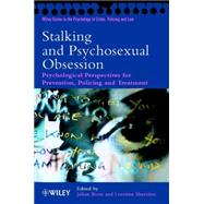 Stalking and Psychosexual Obsession Psychological Perspectives for Prevention, Policing and Treatment by Boon, Julian; Sheridan, Lorraine, 9780471494591