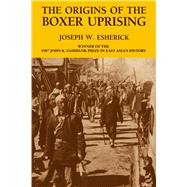 Origins of the Boxer Uprising by Esherick, Joseph W., 9780520064591
