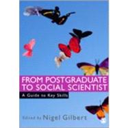 From Postgraduate to Social Scientist : A Guide to Key Skills by Nigel Gilbert, 9780761944591