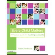 Every Child Matters: A Practical Guide for Teaching Assistants by Cheminais; Rita, 9781138134591