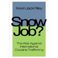 Snow Job: The War Against International Cocaine Trafficking by Riley,Kevin Jack, 9781138514591
