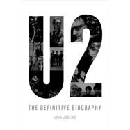 U2: The Definitive Biography by Jobling, John, 9781250074591