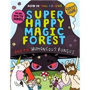 Super Happy Magic Forest and the Humungous Fungus by Long, Matty, 9781382054591