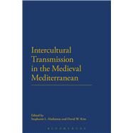 Intercultural Transmission in the Medieval Mediterranean by Hathaway, Stephanie L.; Kim, David W., 9781472524591