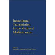 Intercultural Transmission in the Medieval Mediterranean by Hathaway, Stephanie L.; Kim, David W., 9781472524591