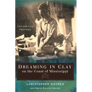 Dreaming in Clay on the Coast of Mississippi by Maurer, Christopher; Iglesias, Maria Estrella (CON); Anderson, Walter Inglis, 9781604734591
