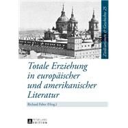 Totale Erziehung in Europischer Und Amerikanischer Literatur by Faber, Richard, 9783631644591