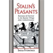 Stalin's Peasants Resistance and Survival in the Russian Village after Collectivization by Fitzpatrick, Sheila, 9780195104592