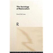 The Sociology of Nationalism: Tomorrow's Ancestors by McCrone,David, 9780415114592