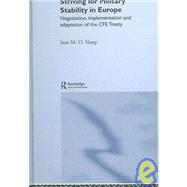 Striving for Military Stability in Europe: Negotiation, Implementation and Adaptation of the CFE Treaty by Sharp; Jane M. O., 9780415354592
