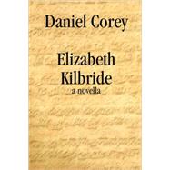 Elizabeth Kilbride by Corey, Daniel, 9780615194592