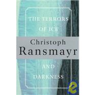 The Terrors of Ice and Darkness by Christoph Ransmayr, 9780802134592