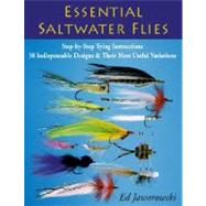 Essential Saltwater Flies Step-by-Step Tying Instructions; 38 Indispensable Designs & Their Most Useful Variations by Jaworowski, Ed, 9780811734592