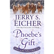 Phoebe's Gift by Eicher, Jerry S., 9781432844592