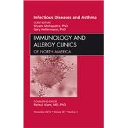 Infectious Diseases and Asthma: An Issue of Immunology and Allergy Clinics of North America by Mohapatra, Shyam, 9781437724592