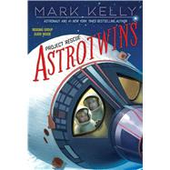 Astrotwins -- Project Rescue by Kelly, Mark; Freeman, Martha, 9781481424592