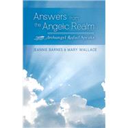 Answers from the Angelic Realm Archangel Rafael Speaks by Barnes, Jeannie; Wallace, Mary, 9781483574592
