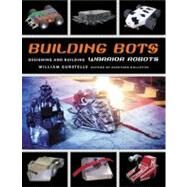 Building Bots Designing and Building Warrior Robots by Gurstelle, William, 9781556524592
