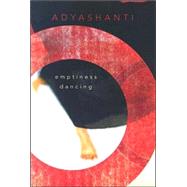 Emptiness Dancing by Adyashanti, 9781591794592