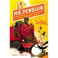 Mr. Penguin and the Tomb of Doom by Smith, Alex T., 9781682634592