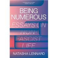 Being Numerous Essays on Non-Fascist Life by LENNARD, NATASHA, 9781788734592