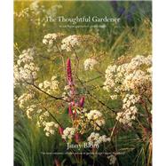 The Thoughtful Gardener An Intelligent Approach to Garden Design by Blom, Jinny, 9781910254592