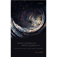 Intelligence and Intelligibility Cross-Cultural Studies of Human Cognitive Experience by Lloyd, G. E. R., 9780198854593