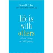 Life Is with Others; Selected Writings on Child Psychiatry by Donald J. Cohen; Edited by Andrs Martin and Robert A. King, 9780300194593