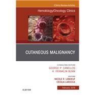 Cutaneous Malignancy, an Issue of Hematology/Oncology Clinics by Leboeuf, Nicole R.; Larocca, Cecilia, 9780323654593