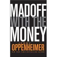 Madoff With the Money by Oppenheimer, Jerry, 9780470624593