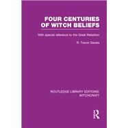 Four Centuries of Witch Beliefs (RLE Witchcraft) by Summers; Montague, 9781138974593
