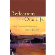 Reflections of the One Life : Daily Pointers to Enlightment by Kiloby, Scott, 9781439244593