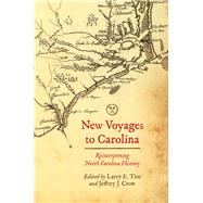 New Voyages to Carolina by Tise, Larry E.; Crow, Jeffrey J., 9781469634593