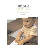 Hidden Worlds : Young children learning literacy in multicultural Contexts by Kelly, Clare, 9781858564593