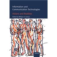 Information and Communication Technologies Visions and Realities by Dutton, William H.; Peltu, Malcolm, 9780198774594