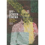 Off-Screen Cinema by Cabaas, Kaira M., 9780226174594