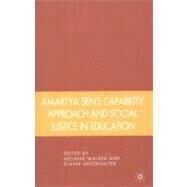 Amartya Sen's Capability Approach and Social Justice in Education by Walker, Melanie; Unterhalter, Elaine, 9780230104594