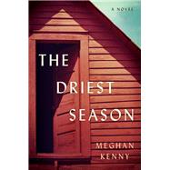 The Driest Season A Novel by Kenny, Meghan, 9780393634594