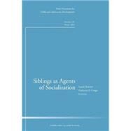 Siblings as Agents of Socialization New Directions for Child and Adolescent Development, Number 126 by Kramer, Laurie; Conger, Katherine J., 9780470614594