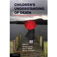 Children's Understanding of Death: From Biological to Religious Conceptions by Edited by Victoria Talwar , Paul L. Harris , Michael Schleifer, 9780521194594